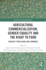 Agricultural Commercialization, Gender Equality and the Right to Food : Insights from Ghana and Cambodia - Book