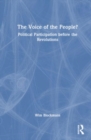 The Voice of the People? : Political Participation before the Revolutions - Book