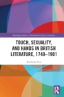 Touch, Sexuality, and Hands in British Literature, 1740–1901 - Book