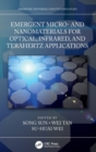 Emergent Micro- and Nanomaterials for Optical, Infrared, and Terahertz Applications - Book