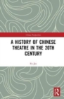 A History of Chinese Theatre in the 20th Century - Book
