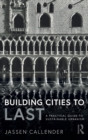 Building Cities to LAST : A Practical Guide to Sustainable Urbanism - Book