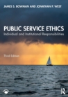 Public Service Ethics : Individual and Institutional Responsibilities - Book