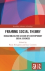 Framing Social Theory : Reassembling the Lexicon of Contemporary Social Sciences - Book