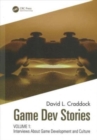 Game Dev Stories : Interviews About Game Development and Culture Volumes 1 and 2 - Book