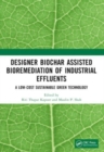 Designer Biochar Assisted Bioremediation of Industrial Effluents : A Low-Cost Sustainable Green Technology - Book