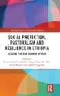 Social Protection, Pastoralism and Resilience in Ethiopia : Lessons for Sub-Saharan Africa - Book