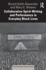 Collaborative Spirit-Writing and Performance in Everyday Black Lives - Book