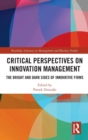 Critical Perspectives on Innovation Management : The Bright and Dark Sides of Innovative Firms - Book