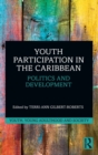 Youth Participation in the Caribbean : Politics and Development - Book