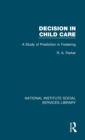 Decision in Child Care : A Study of Prediction in Fostering - Book