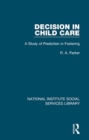 Decision in Child Care : A Study of Prediction in Fostering - Book