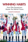 Winning Habits : How Elite Equestrians Master the Mental Game - Book