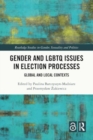Gender and LGBTQ Issues in Election Processes : Global and Local Contexts - Book
