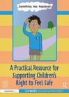 A Practical Resource for Supporting Children’s Right to Feel Safe - Book