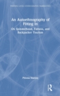 An Autoethnography of Fitting In : On Spinsterhood, Fatness, and Backpacker Tourism - Book
