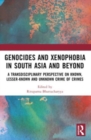 Genocides and Xenophobia in South Asia and Beyond : A Transdisciplinary Perspective on Known, Lesser-known and Unknown Crime of Crimes - Book