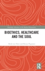 Bioethics, Healthcare and the Soul - Book