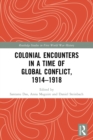 Colonial Encounters in a Time of Global Conflict, 1914–1918 - Book