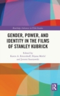 Gender, Power, and Identity in The Films of Stanley Kubrick - Book