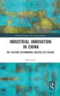 Industrial Innovation in China : The Factors Determining Success or Failure - Book