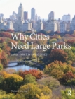 Why Cities Need Large Parks : Large Parks in Large Cities - Book