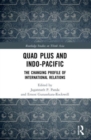 Quad Plus and Indo-Pacific : The Changing Profile of International Relations - Book