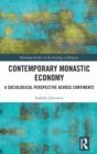 Contemporary Monastic Economy : A Sociological Perspective Across Continents - Book