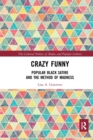Crazy Funny : Popular Black Satire and The Method of Madness - Book
