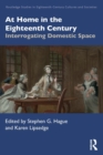 At Home in the Eighteenth Century : Interrogating Domestic Space - Book