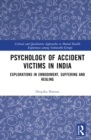 Psychology of Accident Victims in India : Explorations in Embodiment, Suffering and Healing - Book