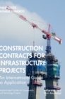 Contracts for Infrastructure Projects : An International Guide to Application - Book