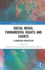 Social Media, Fundamental Rights and Courts : A European Perspective - Book