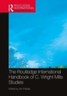The Routledge International Handbook of C. Wright Mills Studies - Book