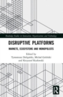 Disruptive Platforms : Markets, Ecosystems, and Monopolists - Book