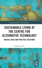 Sustainable Living at the Centre for Alternative Technology : Radical Ideas and Practical Solutions - Book