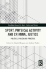 Sport, Physical Activity and Criminal Justice : Politics, Policy and Practice - Book