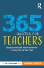 365 Quotes for Teachers : Inspiration and Motivation for Every Day of the Year - Book