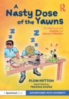A Nasty Dose of the Yawns: An Adventure with Dyslexia and Literacy Difficulties - Book