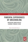 Parental Experiences of Unschooling : Navigating Curriculum as Learning-through-Living - Book