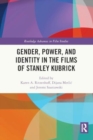 Gender, Power, and Identity in The Films of Stanley Kubrick - Book