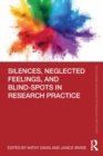 Silences, Neglected Feelings, and Blind-Spots in Research Practice - Book