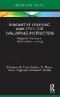 Innovative Learning Analytics for Evaluating Instruction : A Big Data Roadmap to Effective Online Learning - Book