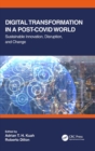 Digital Transformation in a Post-Covid World : Sustainable Innovation, Disruption, and Change - Book