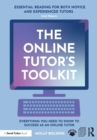 The Online Tutor’s Toolkit : Everything You Need to Know to Succeed as an Online Tutor - Book