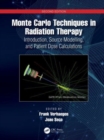 Monte Carlo Techniques in Radiation Therapy : Introduction, Source Modelling, and Patient Dose Calculations - Book