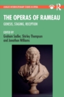 The Operas of Rameau : Genesis, Staging, Reception - Book