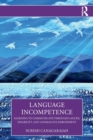 Language Incompetence : Learning to Communicate through Cancer, Disability, and Anomalous Embodiment - Book