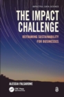 The Impact Challenge : Reframing Sustainability for Businesses - Book