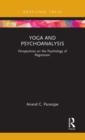 Yoga and Psychoanalysis : Perspectives on the Psychology of Regression - Book